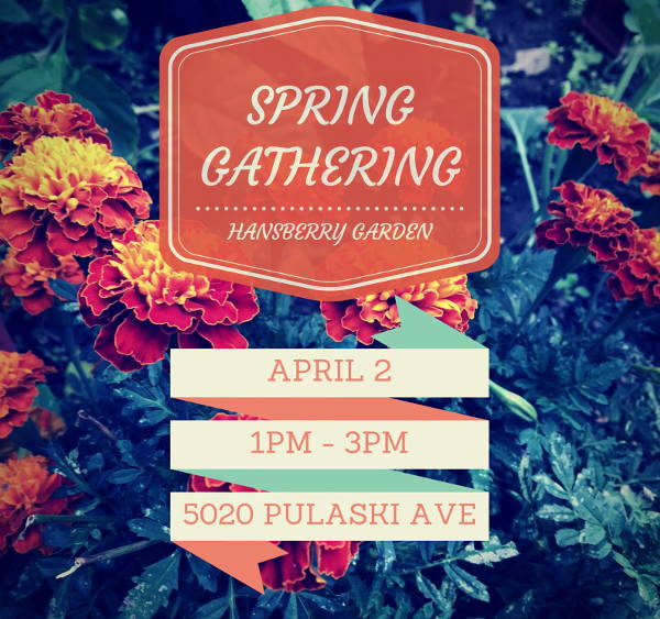 Spring Gathering/ April 2/ 1 p.m. - 3 p.m./ 5020 Pulaski Ave