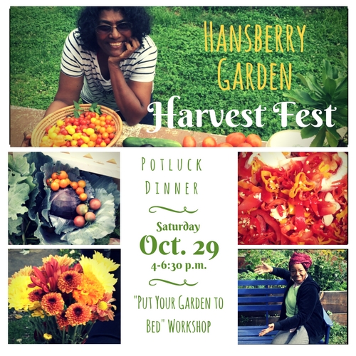 Hansberry Garden Harvest Fest | Potluck Dinner Saturday, Oct. 29, 4-6:30 p.m. | "Put Your Garden to Bed" Workshop